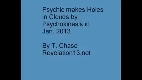 Psychic breaks up Clouds by Psychokinesis in Jan. 2013, also